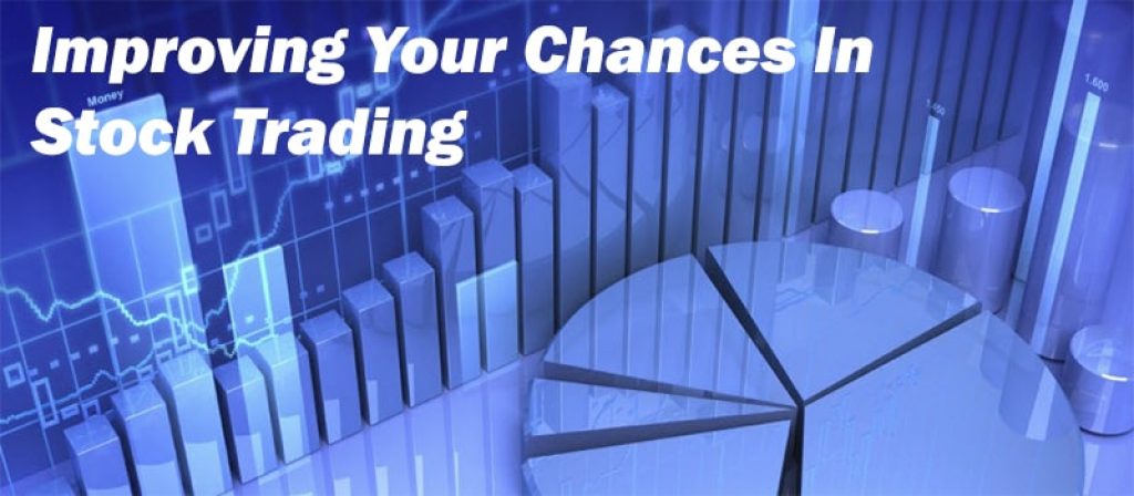 Improving Your Chances In Stock Trading